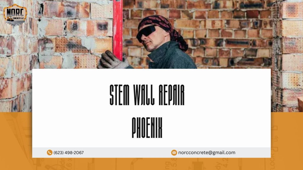 Stem wall repair Phoenix